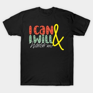 I can & I will - Watch me! T-Shirt